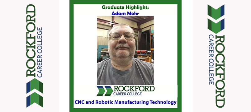 We Proudly Present CNC and Robotic Manufacturing Technology Graduate Adam Mohr