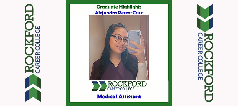 We Proudly Present Medical Assistant Graduate Alejandra Perez-Cruz | ROCKFORD CAREER COLLEGE