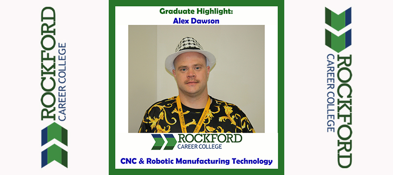 We Proudly Present CNC and Robotic Manufacturing Technology Graduate Alex Dawson