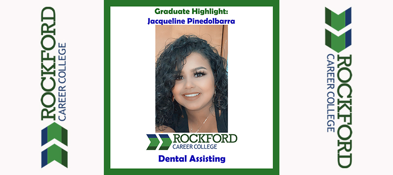 We Proudly Present Dental Assisting Graduate Jacqueline Pinedolbarra  | ROCKFORD CAREER COLLEGE