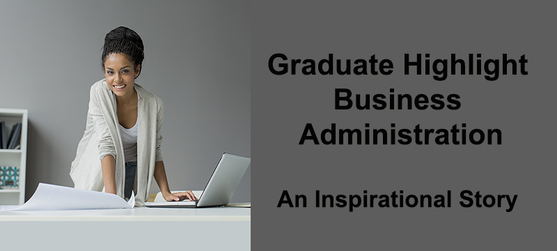 Graduate Highlight:  Business Administration - Inspirational Story